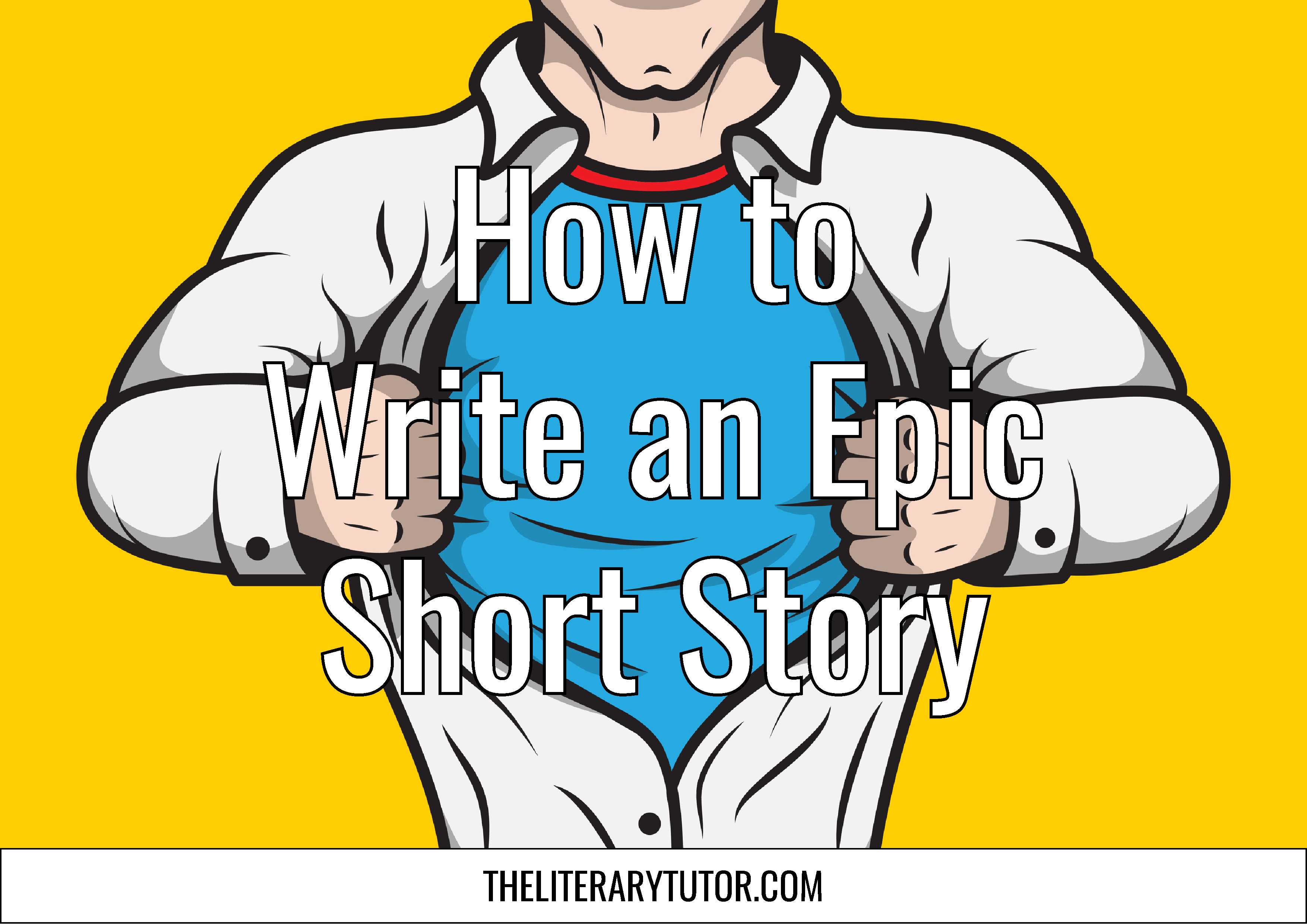 How to Write an Epic Short Story – The Literary Tutor